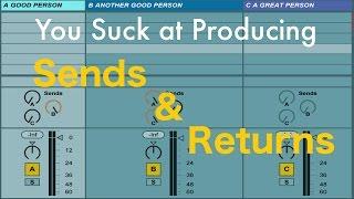 You Suck at Producing: Sends and Returns