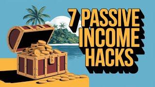 7 Passive Income Hacks You’ve Never Hear Of