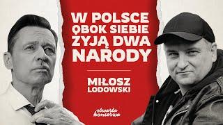 W POLSCE OBOK SIEBIE ŻYJĄ DWA NARODY | MIŁOSZ LODOWSKI | ŻYWA KONSERWA #28