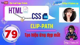 79. Clip-path CSS Hướng dẫn chi tiết từ A đến Z -Học cách tạo hiệu ứng đẹp với Clip-path trong CSS