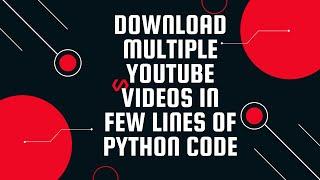 Creating a simple and Fast YouTube Video Downloader using Python