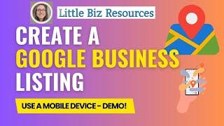 Create a Google Business GMB Listing for Maps - Set up on Mobile Demo