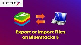 How to Export or Import Files on BlueStacks 5