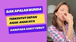 Gak apalah bunda corla terkentut depan anak-anaknya daripada sakit perut