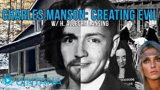 Charles Manson: Creating Evil w/ H. Allegra Lansing