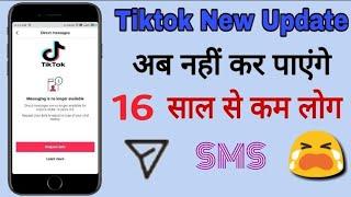 Request data Tiktok New Update Direct messages are no longer available for anyone under 16 years old