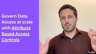 Govern Data Access at scale with Attribute Based Access Controls