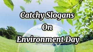 Catchy Slogans On World Environment Day - Environment Day Slogans - Top 15 Save Environment Slogans