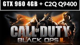 Call of Duty: BO2 - Intel Core 2 Quad Q9400 + GTX 960 4GB