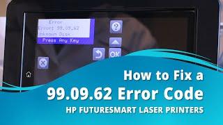 How to Fix a 99.09.62 Error Code - HP FutureSmart Printers