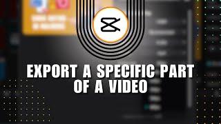 ️ EXPERT: How to Export a Specific Part of a Video in CapCut PC (2024) | Step-by-Step Guide | NEW