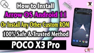 POCO X3 Pro : How to Install Arrow OS Or Any Other Custom ROM | 100% Safe & Trusted Method |