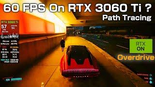 RTX 3060 Ti Cyberpunk 2077 RT Overdrive Ray Tracing / Path Tracing