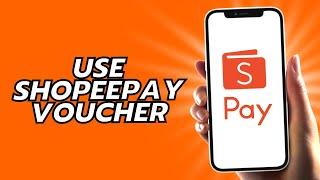 How To Use Shopeepay Voucher