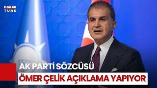 AK Parti Sözcüsü Ömer Çelik açıklama yapıyor...