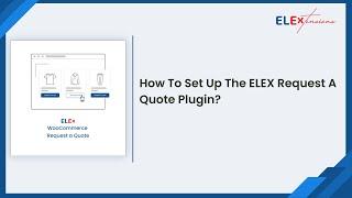 How To Set Up The ELEX Request A Quote Plugin?