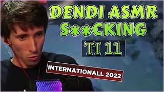 DENDI ASMR S**KING AT TI 11 - INTERNATIONALL 2022 - EPISODE #4