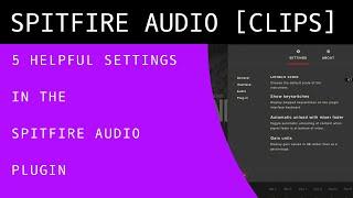 Spitfire Audio Plugin - 5 Useful Settings