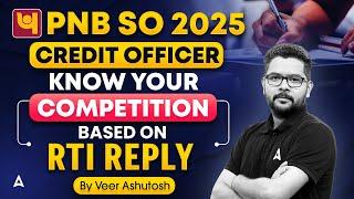 PNB SO Credit Officer 2025 | Know Your Competition | Based on RTI Reply | By Veer Ashutosh