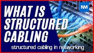 What is structured cabling in networking? (Structured Data Cabling)