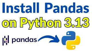 How to Install Pandas on Python 3.13.0 Windows 11 [2024]  | Pandas Installation in Python