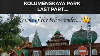 One of the 8th Wonder in Kolumenskaya..? | Kolumenskaya Visheshanghal Last part | Moscow | Russia |