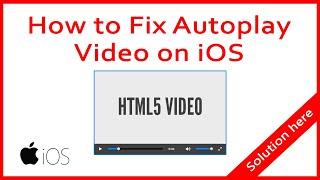 How to fix autoplay html5 video on iOS ?  Solution here