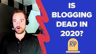 Is Blogging Dead In 2020? Matthew Woodward & Gael Breton React