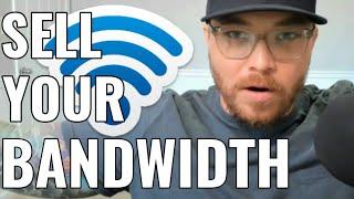 How To Sell Your Bandwidth | 5 Apps For Selling WIFI | What Happens When You Sell Your Bandwidth?