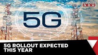 Govt. Expect 5G By September Or October | 5G Spectrum Auction | Mirror Now | Latest News