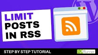 How To Limit The Number Of Posts In WordPress RSS Feed