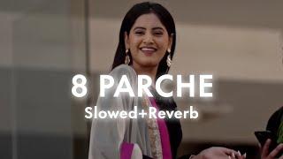 8 Parche || Slowed+reverb || Baani Sandhu || Panjabi song || Lofi Music || #lofi #lofisong #trending