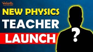 New Physics Teacher Launch on @VedantuMath