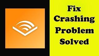 How To Fix Audible App Keeps Crashing Problem Android & Ios - Audible App Crash Error
