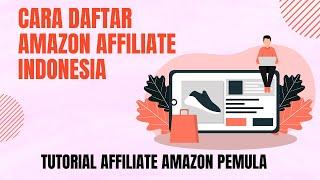 Cara Daftar Amazon Affiliate Indonesia - Tutorial Affiliate Amazon Pemula