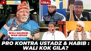 VIRAL! WALI MAJDUB JADI PRO KONTRA HABIB & USTADZ, APA BENAR WALI ALLAH HILANG AKAL?!