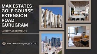 Max Estates Golf Course Extension Road - Best Luxury Apartments in Gurugram