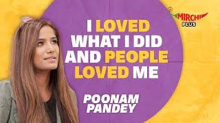 Poonam Pandey: "I Know People Loved Me" | Mirchi Plus