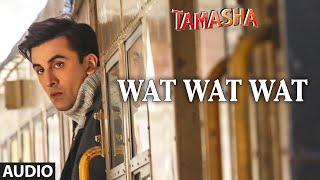 Wat Wat Wat FULL AUDIO Song | Tamasha | Ranbir Kapoor, Deepika Padukone | T-Series