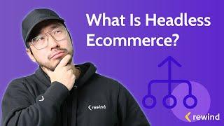 What Is Headless Ecommerce? And Why You Need It.