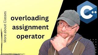 C++ Overloading the Assignment Operator  [4]