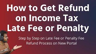 How to Get Refund on Late Fee or Penalty on Income Tax Portal | Income Tax Late Fee for AY 2021 22