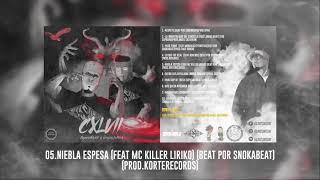 05.NIEBLA ESPESA (FEAT MC KILLER LIRIKO) (BEAT POR SNOKABEAT) (PROD.KORTERECORDS)