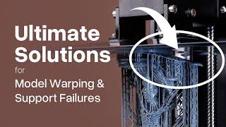 Ultimate Solutions for Model Warping & Support Failures in 3D Printing!