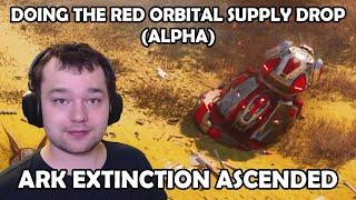 Doing the Red Orbital Supply Drop Alpha in Ark Extinction Ascended