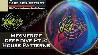 Brunswick Mesmerize DEEP DIVE PT 2:  HOUSE SHOT with Multiple Styles