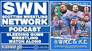 SWN Podcast | BGW Watch Along: Wire & Ice. Alton Thorne v Jack Harrop. Big F’N Joe v Lou King Sharp