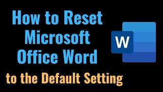 How to Reset Microsoft Office Word 2016 to the Default Setting