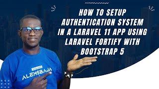 How to setup authentication system in a Laravel 11 app using Laravel Fortify with Bootstrap 5