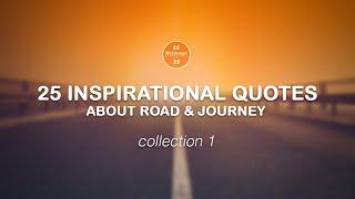 25 Inspirational Quotes about Road and Journey - Collection 1